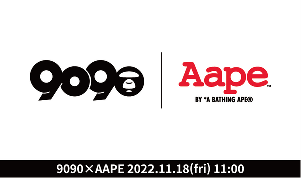 11/18(金)より『AAPE BY *A BATHING APE®』と 『9090』による コラボアイテム販売