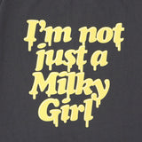 9090 Milkfed. I'm not just a Milky Girl Tee